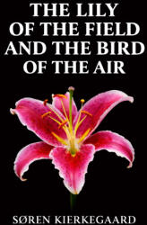 The Lily of the Field and the Bird of the Air - Søren Kierkegaard, S. R. Travers (ISBN: 9781918509731)