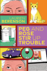 Peg and Rose Stir Up Trouble - Berenson, Laurien (ISBN: 9781496735768)