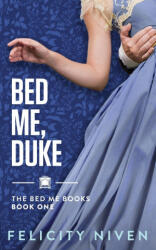 Bed Me, Duke - Felicity Niven (ISBN: 9781958917077)