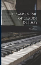 The Piano Music of Claude Debussy - Alfred Cortot (ISBN: 9781015740372)