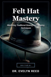 Felt Hat Mastery - Evelyn Reed (2026)