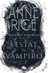 Lestat El Vampiro / The Vampire Lestat - Anne Rice (ISBN: 9786073804479)
