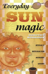 Everyday Sun Magic - Dorothy Morrison (ISBN: 9780738704685)