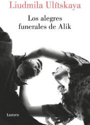 Los alegres funerales de Alik - ULITSKAYA, LUDMILLA (ISBN: 9788426424563)