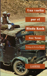 Una vuelta por el Hindu Kush - Eric Newby, Emili Olcina (ISBN: 9788475843346)