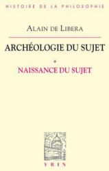 Archeologie Du Sujet - Alain De Libera (ISBN: 9782711619276)