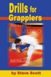 Drills for Grapplers - Steve Scott (ISBN: 9781934903049)