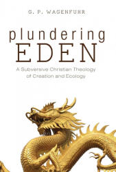 Plundering Eden - G. P. Wagenfuhr (ISBN: 9781532677427)