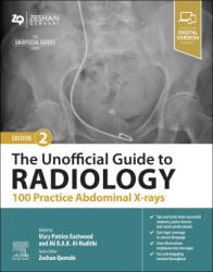 The Unofficial Guide to Radiology: 100 Practice Abdominal X Rays - Patrice Eastwood, Ali Al-Hadithi, Zeshan Dr Qureshi (2023)