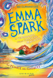 fenice dei ghiacci. Emma Spark. La veterinaria delle creature magiche - Abi Elphinstone (2026)