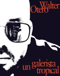Walter Otero: Un Galerista Tropical (ISBN: 9788419539229)