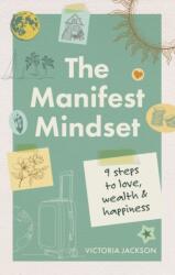 The Manifest Mindset (ISBN: 9781841816944)
