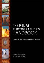 The Film Photographer's Handbook: Compose. Develop. Print (ISBN: 9781446317853)