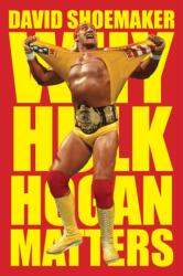 Why Hulk Hogan Matters (ISBN: 9780063518643)