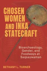 Chosen Women and Inka Statecraft (ISBN: 9780817362652)