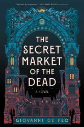The Secret Market of the Dead (ISBN: 9781668077375)