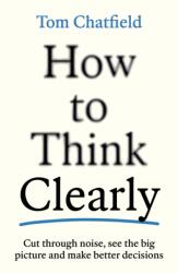 How to Think Clearly (ISBN: 9781805223504)