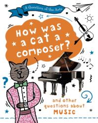 A Question of the Arts: How Was a Cat a Composer? (ISBN: 9781526329899)