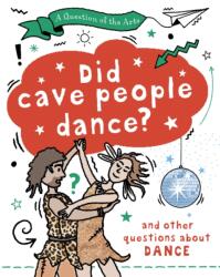 A Question of the Arts: Did Cave People Dance? (ISBN: 9781526329783)