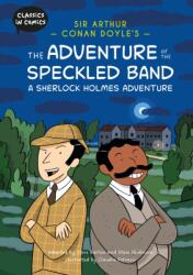 Classics in Comics: Sir Arthur Conan Doyle's The Adventure of the Speckled Band: A Sherlock Holmes Adventure (ISBN: 9781445196312)