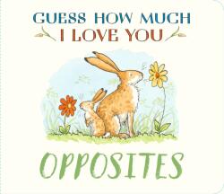 Guess How Much I Love You: Opposites (ISBN: 9781529534146)