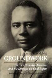 Groundwork: Charles Hamilton Houston and the Struggle for Civil Rights (ISBN: 9780812211795)