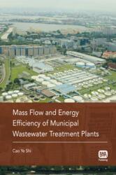 Mass Flow and Energy Efficiency of Municipal Wastewater Treatment Plants (ISBN: 9781843393825)