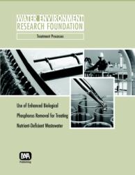Use of Enhanced Biological Phosphorus Removal for Treating Nutrient-Deficient Wastewater (ISBN: 9781843396857)