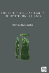 The Prehistoric Artefacts of Northern Ireland (ISBN: 9781789699531)