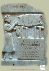 Carving a Professional Identity: The Occupational Epigraphy of the Roman Latin West (ISBN: 9781789694642)