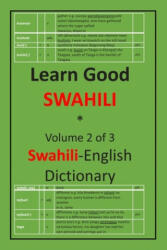 Learn Good Swahili: Volume 2 of 3: Swahili-English Dictionary with built-in mini-Thesaurus - Zahir K. Dhalla (ISBN: 9781548004668)