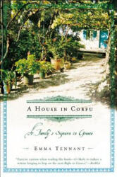 A House in Corfu: A Family's Sojourn in Greece - Emma Tennant (ISBN: 9780805072822)