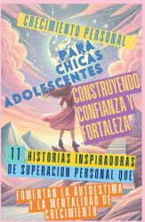 Crecimiento Personal para Chicas Adolescentes Construyendo Confianza y Fortaleza - Vasquez, Aria Capri Publishing (ISBN: 9781998402991)
