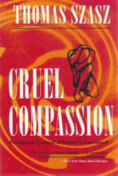 Cruel Compassion - Thomas Szasz (ISBN: 9780815605102)