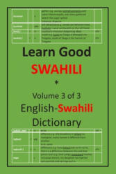 Learn Good Swahili: Volume 3 of 3: English-Swahili Dictionary with built-in mini-Thesaurus - Zahir K. Dhalla (ISBN: 9781548004859)