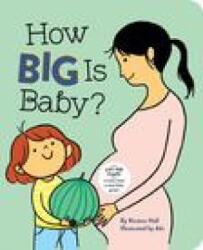 How Big Is Baby? - Kirsten Hall (ISBN: 9781452173825)