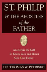 ST PHILIP & THE APOSTLES OF TH - Dr Thomas W. Petrisko (ISBN: 9781891903465)