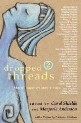 Dropped Threads 2: More of What We Aren't Told - Carol Shields, Marjorie Anderson, Catherine Shields (ISBN: 9780679312062)