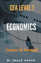 Economics for CFA level 1 in just one week - M. Imran Ahsan (2020)