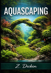 Aquascaping - Z. Dickin (2026)