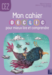 Mon cahier DECLIC pour mieux lire et comprendre - Cahier de l'élève CE2 - Mélanie Pouëssel, Aurore Valat, Mallory Tinena-Monhard (2025)
