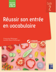 Réussir son entrée en vocabulaire Cycle 2 - Programmes 2025 + ressources numériques - Francoise Bellanger, Aurélie Raoul-Bellanger (2025)