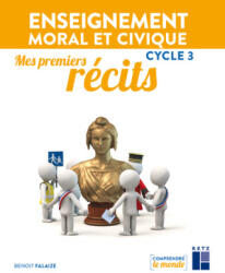 Mes premiers récits - Enseignement moral et civique - Cycle 3 - Benoît Falaize (2021)