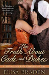 The Truth about Cads and Dukes - Elisa Braden (ISBN: 9781540853899)