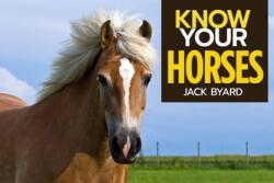 Know Your Horses - Jack Byard (ISBN: 9781912158492)
