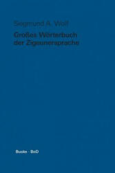 Grosses Woerterbuch der Zigeunersprache (romani tsiw) / Grosses Woerterbuch der Zigeunersprache (romani tsiw) - Siegmund a Wolf (ISBN: 9783875480856)
