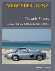MERCEDES-BENZ, The early Mercedes SL cars - Bernd S Koehling (ISBN: 9781484180563)
