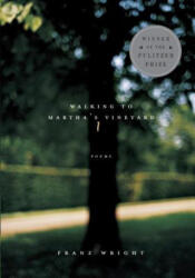 Walking to Martha's Vineyard - Franz Wright (ISBN: 9780375710018)