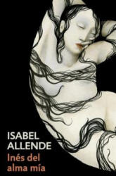 Inés del Alma Mía / Inés of My Soul: Spanish-Language Edition of Inés of My Soul - Isabel Allende (ISBN: 9780525433569)