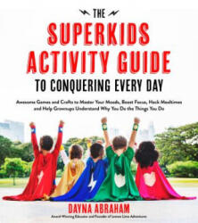 Superkids Activity Guide to Conquering Every Day - Dayna Abraham (ISBN: 9781624144158)